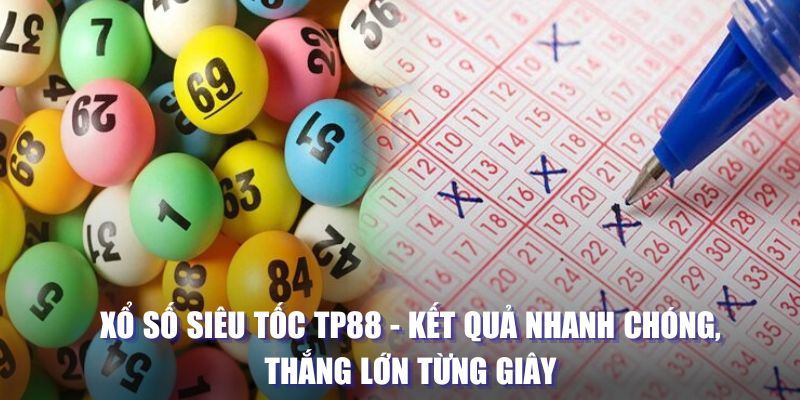 Xổ số siêu tốc tại nhà cái TP88